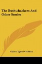 The Bushwhackers and Other Stories - Charles Egbert Craddock