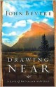 Drawing Near: A Life of Intimacy with God - John Bevere