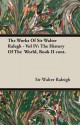 The Works of Sir Walter Ralegh - Vol IV: The History of the World, Book II Cont - Walter Raleigh