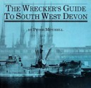 The Wrecker's Guide To South West Devon, Part One - Peter Mitchell