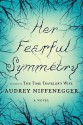 Her Fearful Symmetry: A Novel - Audrey Niffenegger