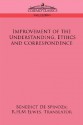 Improvement of the Understanding, Ethics and Correspondence - Baruch Spinoza