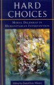 Hard Choices: Moral Dilemmas in Humanitarian Intervention - Jonathan Moore, Mary B Anderson, Kofi A Annan, Rony Brauman