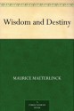 Wisdom and Destiny - Maurice Maeterlinck, Alfred Sutro