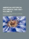 American Historical Documents 1000-1904 (Volume 43); With Introductions, Notes and Illustrations - Charles William Eliot