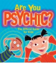 Are You Psychic?: The Official Guide for Kids - Helaine Becker, Claudia Davila