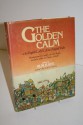 The Golden Calm: An English Lady's Life In Moghul Delhi: Reminiscences By Emily, Lady Clive Bayley, And By Her Father Sir Thomas Metcalfe; Edited By M. M. Kaye - Emily Bayley, M.M. Kaye