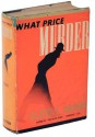 What Price Murder - Cleve F. Adams