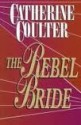 The Rebel Bride - Catherine Coulter