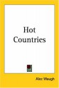 Hot Countries - Alec Waugh