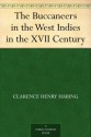 The Buccaneers in the West Indies in the XVII Century - Clarence Henry Haring