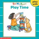 Play Time (Play With Series) (Sight Word Readers) - Linda Ward Beech, Maxie Chambliss, Norma Ortiz