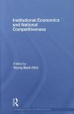 Institutional Economics and National Competitiveness - Young Back Choi