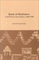 Roots of Resistance: Land Tenure in New Mexico, 1680-1980 - Roxanne Dunbar-Ortiz, Roxanne Dunbar-Ortiz