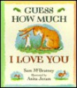 Guess How Much I Love You - Sam McBratney, Anita Jeram