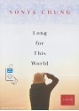 Long for This World: A Novel - Sonya Chung, Hillary Huber