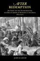 After Redemption: Jim Crow and the Transformation of African American Religion in the Delta, 1875-1915 - John M. Giggie