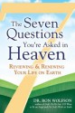 The Seven Questions You're Asked in Heaven: Reviewing and Renewing Your Life on Earth - Ron Wolfson