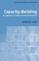 Capacity-Building: An Approach to People-Centered Development - Deborah Eade