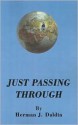 Just Passing Through - Herman J. Daldin