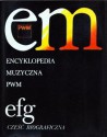 Encyklopedia muzyczna PWM. Część biograficzna. Tom 3 - EFG - red. Elżbieta Dziębowska