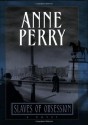 Slaves of Obsession (William Monk Novels) - Anne Perry