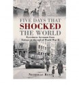 Five Days That Shocked the World: Eyewitness Accounts from Europe at the End of World War II - Nicholas Best