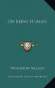 On Being Human - Woodrow Wilson