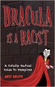 Dracula is a Racist: A Totally Factual Guide to Vampires - Matt Melvin