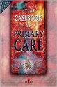 Atlas Casebook of Primary Care - Ian Williams, Vivienne Ankrett