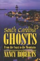 South Carolina Ghosts: From the Coast to the Mountains - Nancy Roberts