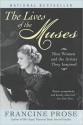 The Lives of the Muses: Nine Women and the Artists They Inspired - Francine Prose