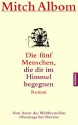 Die fünf Menschen, die dir im Himmel begegnen - Mitch Albom