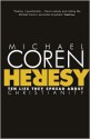 Heresy: Ten Lies They Spread About Christianity - Michael Coren