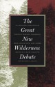 The Great New Wilderness Debate - J. Baird Callicott, J. Baird Baird Callicott