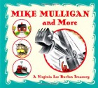 Mike Mulligan and More: Four Classic Stories by Virginia Lee Burton - Virginia Lee Burton, Barbara Elleman