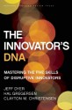 The Innovator's DNA: Mastering the Five Skills of Disruptive Innovators - Jeffrey Dyer, Hal B. Gregersen, Clayton M. Christensen