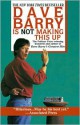 Dave Barry Is Not Making This Up - Dave Barry