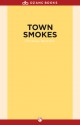 Town Smokes - Pinckney Benedict