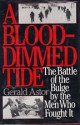 A Blood Dimmed Tide: The Battle of the Bulge by the Men Who Fought It - Gerald Astor