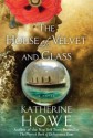 The House of Velvet and Glass - Katherine Howe
