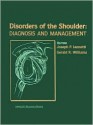 Disorders of the Shoulder: Diagnosis and Management - Joseph P. Iannotti, Gerald R. Williams