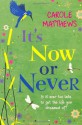 It's Now or Never - Carole Matthews