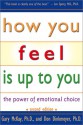 How You Feel Is Up to You: The Power of Emotional Choice (Mental Health) - Gary D. McKay, Don C. Dinkmeyer Sr.