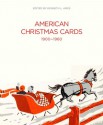 American Christmas Cards 1900-1960 - Kenneth L. Ames