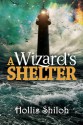 A Wizard's Shelter - Hollis Shiloh