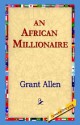 An African Millionaire - Grant Allen