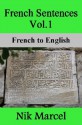 French Sentences Vol.1: French to English - Nik Marcel, Monique Cossard, Robert Salazar