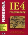 Professional IE4 Programming - Mike Barta, Jon Bonnell, Andrew Enfield, Dino Esposito, Brian Francis, Richard Harrison, Alex Homer, Stephen Jakab, Sing Li, Shawn Murphy, Chris Ullman, Wrox Rapid Development