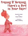 Franny B. Kranny, There's a Bird in Your Hair! - Harriet Lerner, Susan Goldhor, Helen Oxenbury